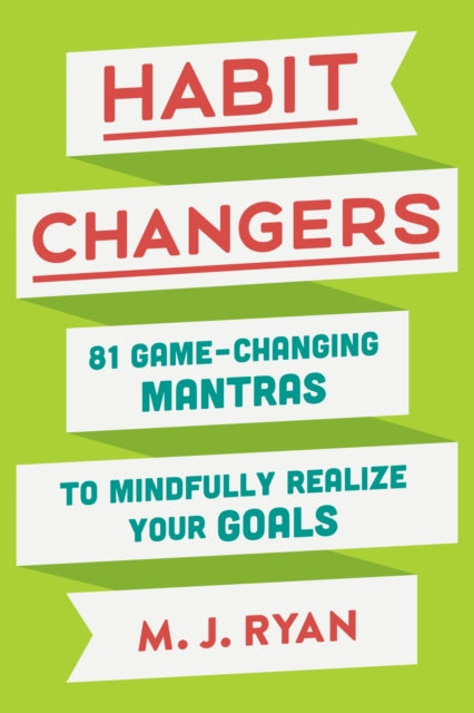 Habit Changers: 81 Game-Changing Mantras to Mindfully Realize Your Goals