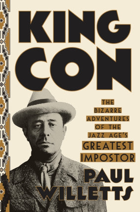 King Con: The Bizarre Adventures of the Jazz Age's Greatest Impostor