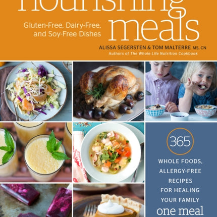 Nourishing Meals: 365 Whole Foods, Allergy-Free Recipes for Healing Your Family One Meal at a Time : A Cookbook