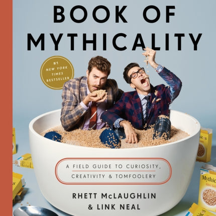 Rhett & Link's Book of Mythicality: A Field Guide to Curiosity, Creativity, and Tomfoolery