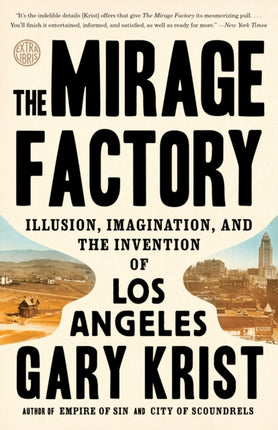 The Mirage Factory: Illusion, Imagination, and the Invention of Los Angeles