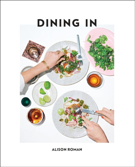 Dining In: Highly Cookable Recipes: A Cookbook