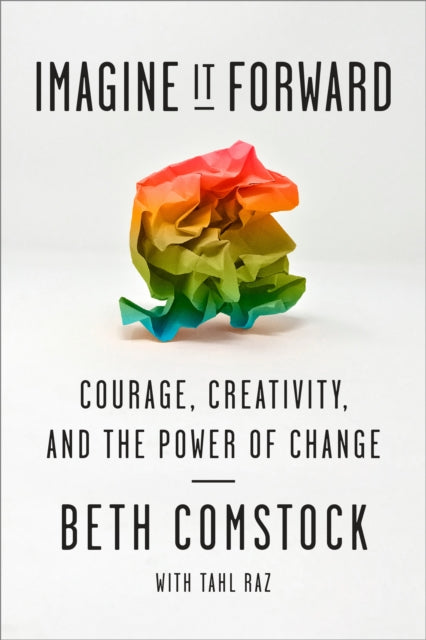 Imagine It Forward: Courage, Creativity, and the Power of Change