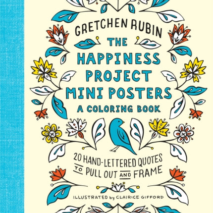 The Happiness Project Mini Posters: A Coloring Book: 20 Hand-Lettered Quotes to Pull Out and Frame