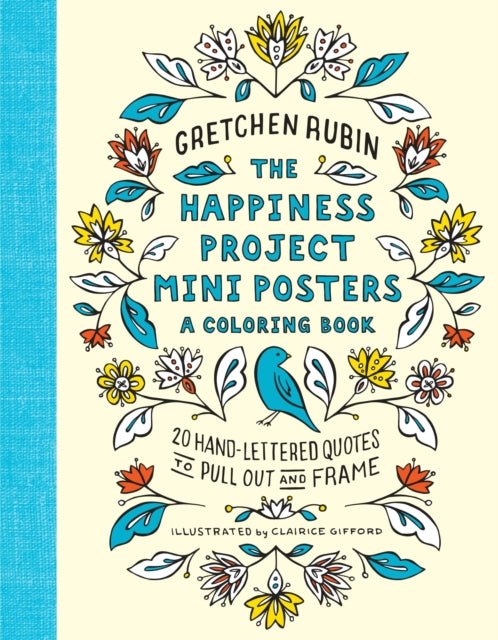 The Happiness Project Mini Posters: A Coloring Book: 20 Hand-Lettered Quotes to Pull Out and Frame