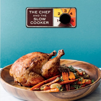 The Chef and the Slow Cooker: A Cookbook