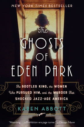 The Ghosts of Eden Park: The Bootleg King, the Women Who Pursued Him, and the Murder That Shocked Jazz-Age America