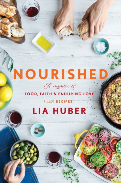 Nourished: A Memoir of Food, Faith & Enduring Love (With Recipes)