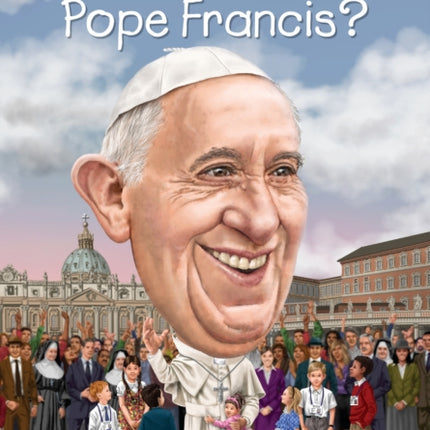 Who Is Pope Francis?