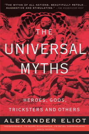 The Universal Myths Heroes Gods Tricksters And Others Meridian