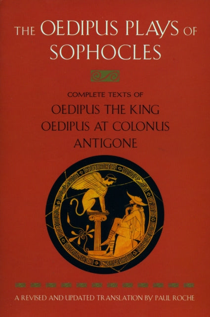 The Oedipus Plays of Sophocles: Oedipus the King; Oedipus at Colonus; Antigone