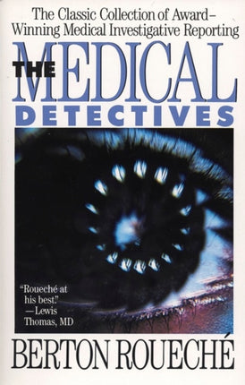 The Medical Detectives The Classic Collection of AwardWinning Medical Investigative Reporting Plume
