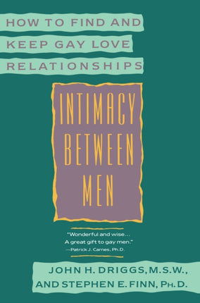 Intimacy Between Men How to Find And Keep Gay Love Relationships Plume
