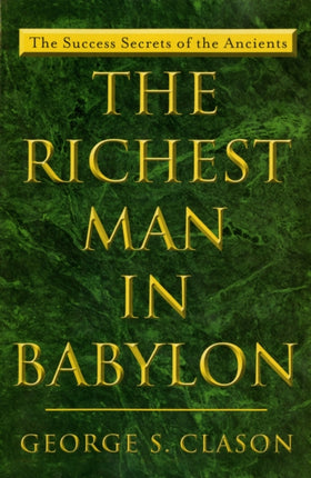 The Richest Man in Babylon The Success Secrets of