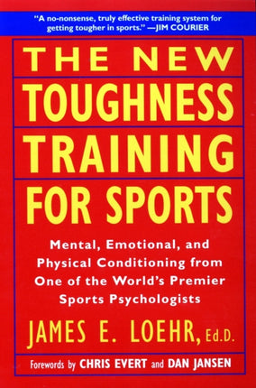 The New Toughness Training for Sports: Mental Emotional Physical Conditioning from 1 World's Premier Sports Psychologis