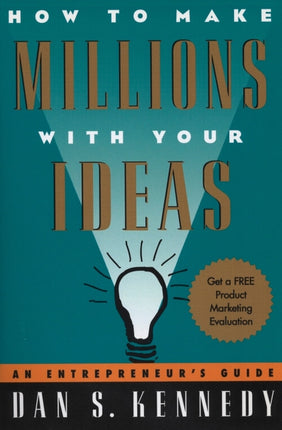 How to Make Millions with Your Ideas: An Entrepreneur's Guide