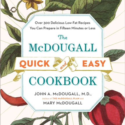 The McDougall Quick  Easy Cookbook By McDougall