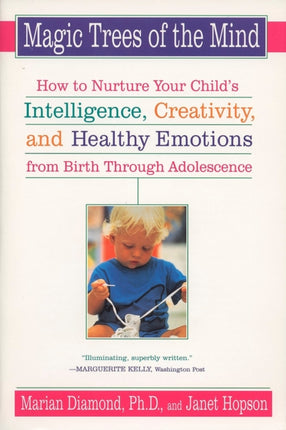 Magic Trees of the Mind How to Nurture Your Childs Intelligence Creativity and Healthy Emotions from Birth Through Adolescence