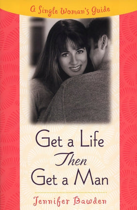 Get A Life Then Get A Man