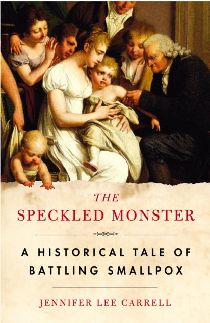 The Speckled Monster A Historical Tale of Battling Smallpox