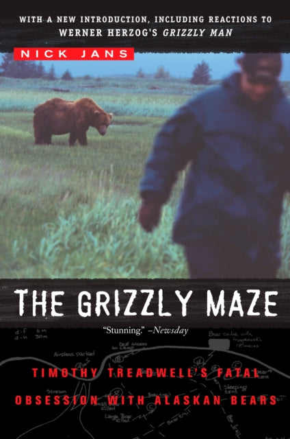 The Grizzly Maze Timothy Treadwells Fatal Obsession with Alaskan Bears