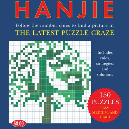 The Official Book of Hanjie: 150 Puzzles -- Follow the Number Clues to Find a Picture