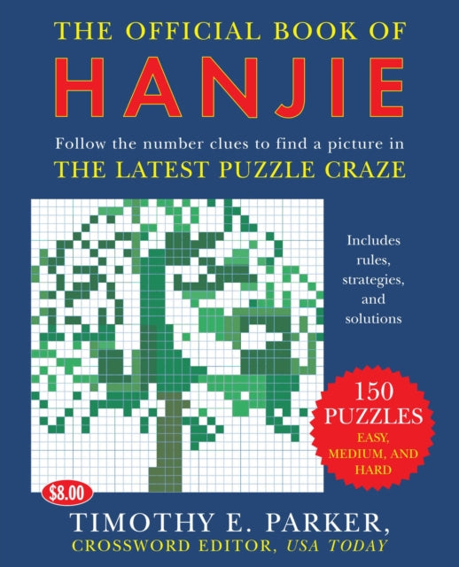 The Official Book of Hanjie: 150 Puzzles -- Follow the Number Clues to Find a Picture