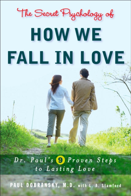 Secret Psychology of How We Fall in Love Dr Pauls 9 Proven Steps to Lasting Love