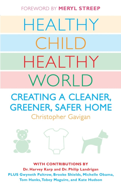 Healthy Child Healthy World: Creating a Cleaner, Greener, Safer Home