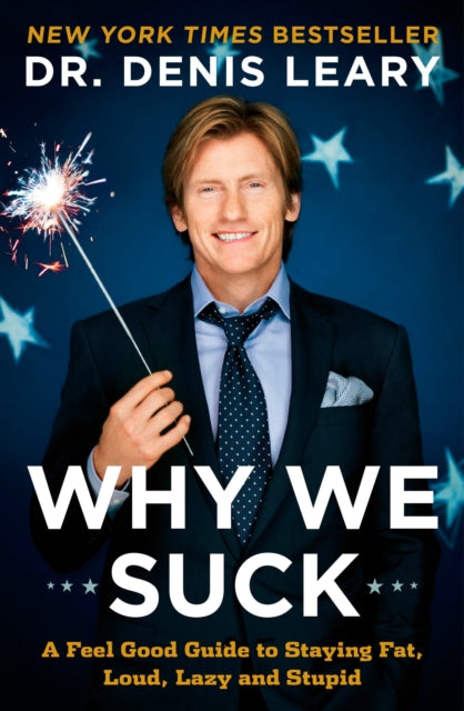 Why We Suck A Feel Good Guide to Staying Fat Loud