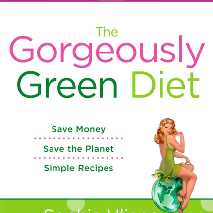 Gorgeously Green Diet Weigh Less Waste Less
