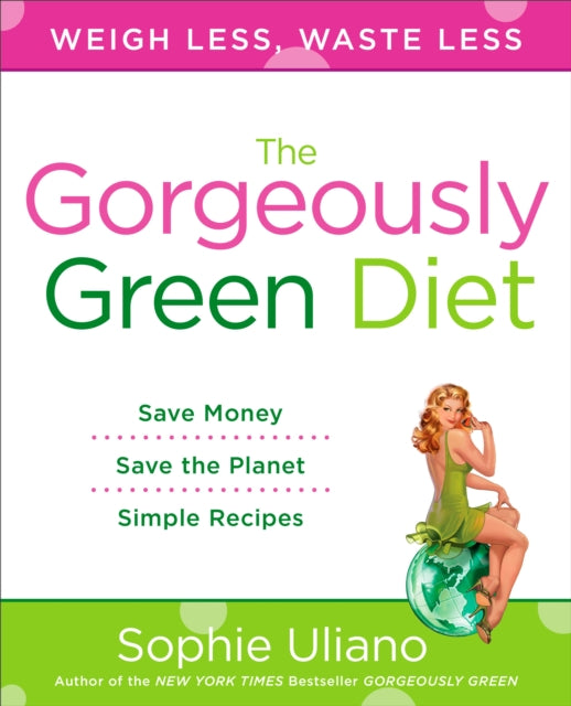 Gorgeously Green Diet Weigh Less Waste Less
