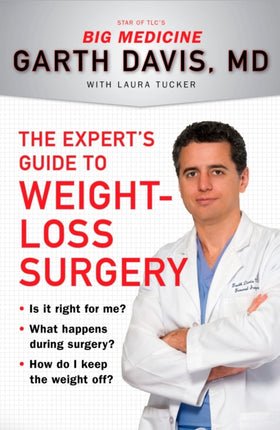 Experts Guide To WeightLoss Surgery Is it right for me What happens during surgery How do I keep the weight off