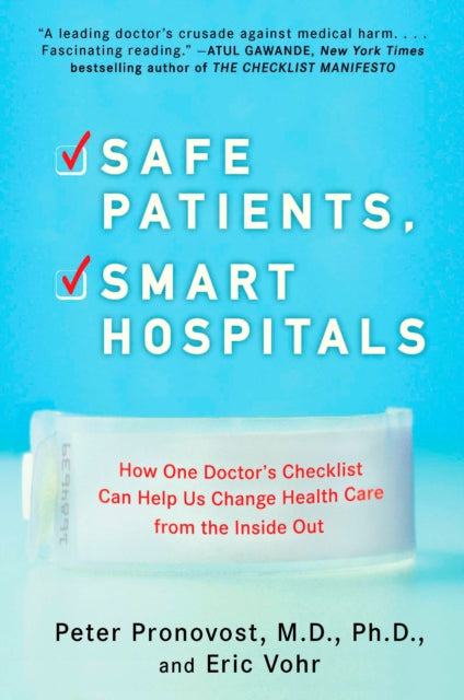 Safe Patients Smart Hospitals How One Doctors