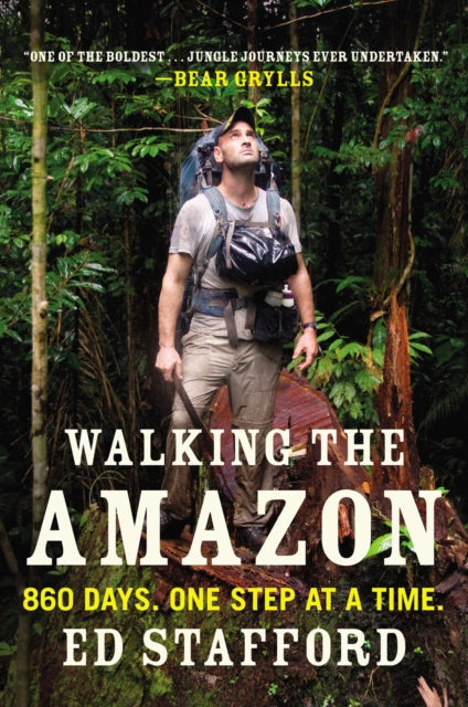 Walking the Amazon: 860 Days. One Step at a Time.