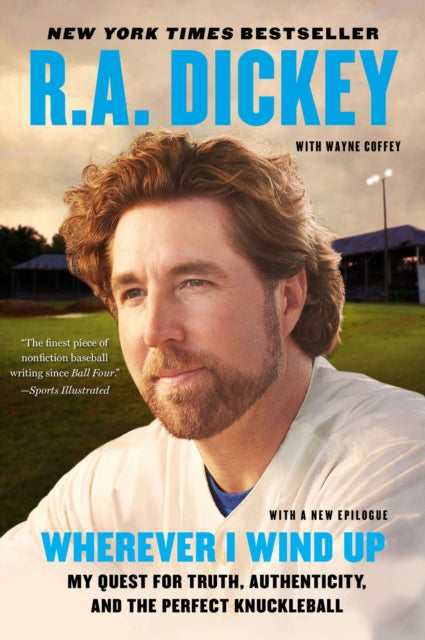 Wherever I Wind Up: My Quest for Truth, Authenticity, and the Perfect Knuckleball