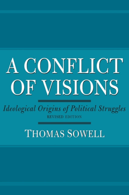 A Conflict of Visions Ideological Origins of Political Struggles