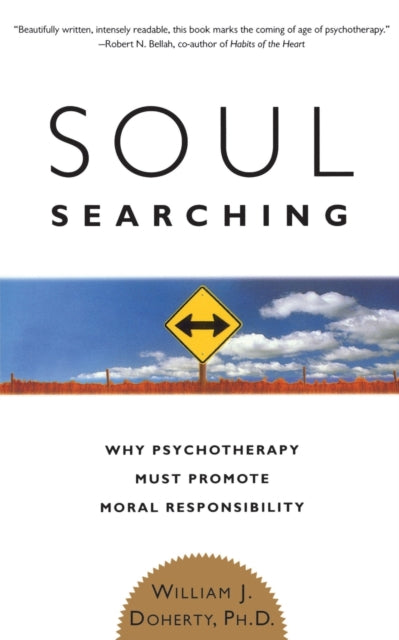 Soul Searching Why Psychotherapy Must Promote Moral Responsibility