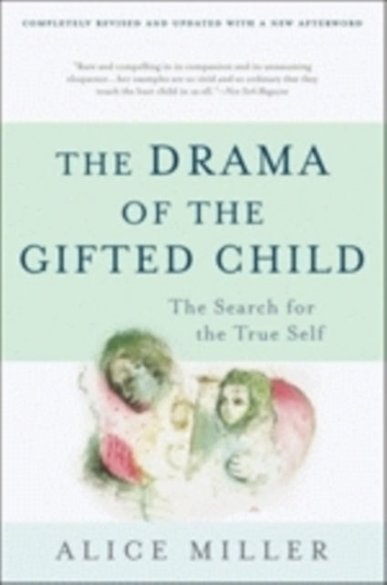 The Drama of the Gifted Child The Search for the True Self Anniversary Edition