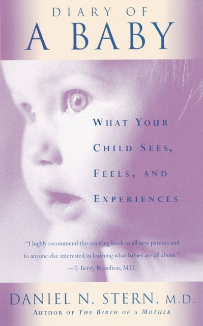 Diary Of A Baby: What Your Child Sees, Feels, And Experiences