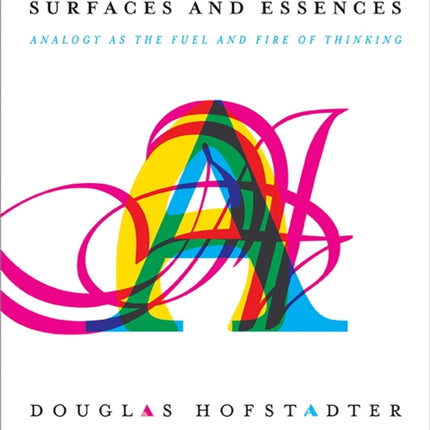 Surfaces and Essences: Analogy as the Fuel and Fire of Thinking