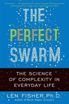 The Perfect Swarm The Science of Complexity in Everyday Life