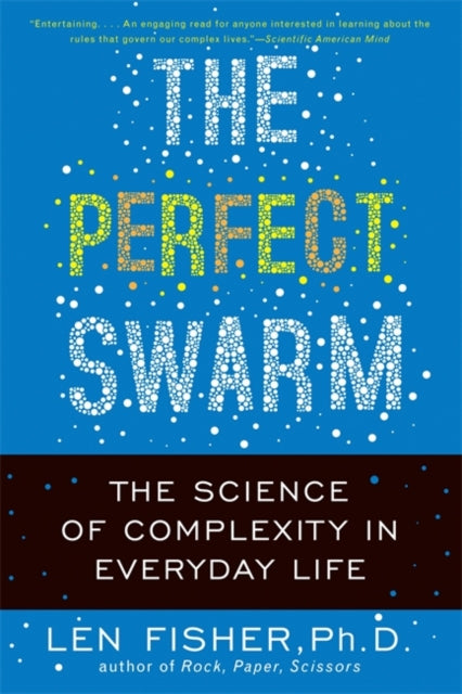 The Perfect Swarm The Science of Complexity in Everyday Life