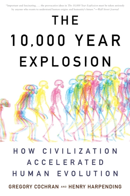 10000 Year Explosion How Civilization Accelerated Human Evolution