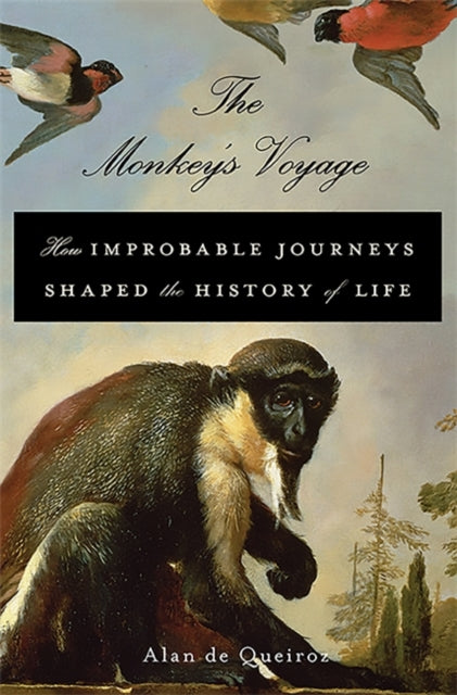 Monkeys Voyage How Improbable Journeys Shaped the History of Life