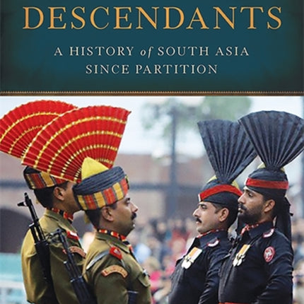 Midnights Descendants A History of South Asia since Partition