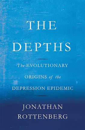 The Depths The Evolutionary Origins of the