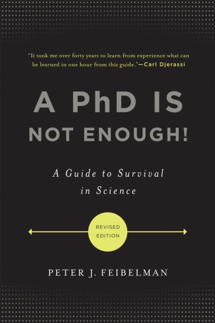 A PhD Is Not Enough!: A Guide to Survival in Science