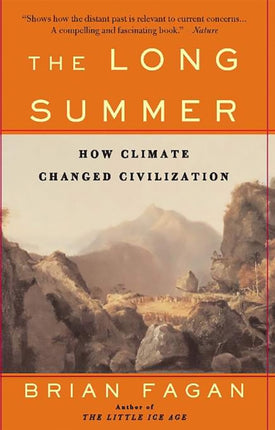 The Long Summer How Climate Changed Civilization