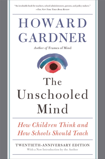 The Unschooled Mind: How Children Think and How Schools Should Teach